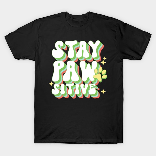 Retro Stay Pawsitive Dog Paw T-Shirt by Teewyld